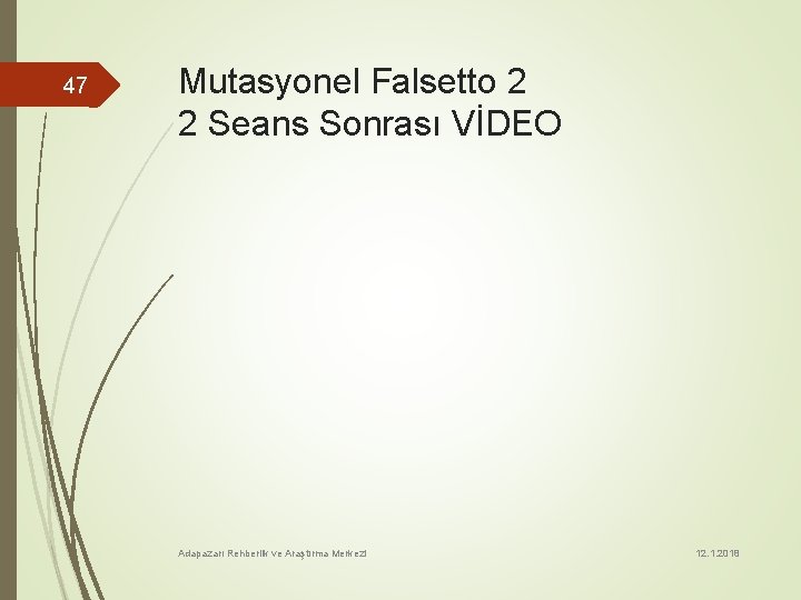 47 Mutasyonel Falsetto 2 2 Seans Sonrası VİDEO Adapazarı Rehberlik ve Araştırma Merkezi 12.