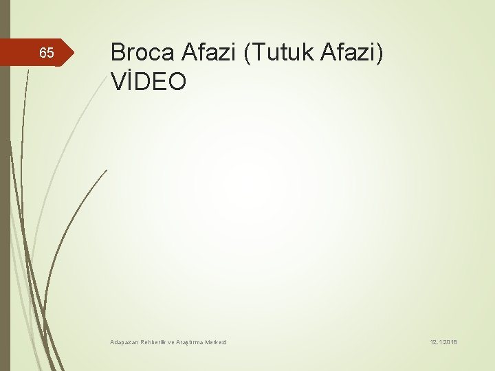 65 Broca Afazi (Tutuk Afazi) VİDEO Adapazarı Rehberlik ve Araştırma Merkezi 12. 1. 2018