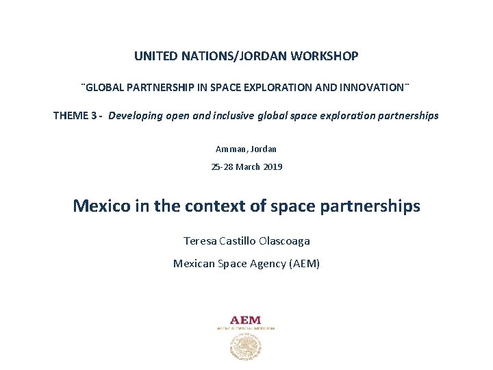 UNITED NATIONS/JORDAN WORKSHOP ¨GLOBAL PARTNERSHIP IN SPACE EXPLORATION AND INNOVATION¨ THEME 3 - Developing