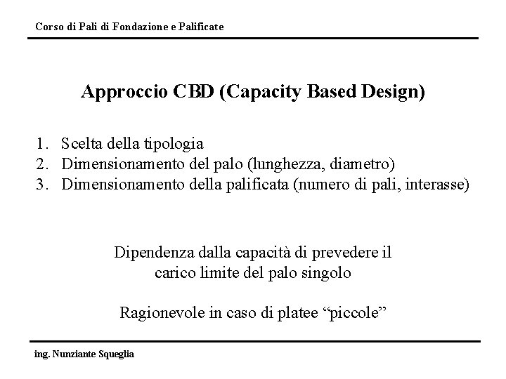 Corso di Pali di Fondazione e Palificate Approccio CBD (Capacity Based Design) 1. Scelta