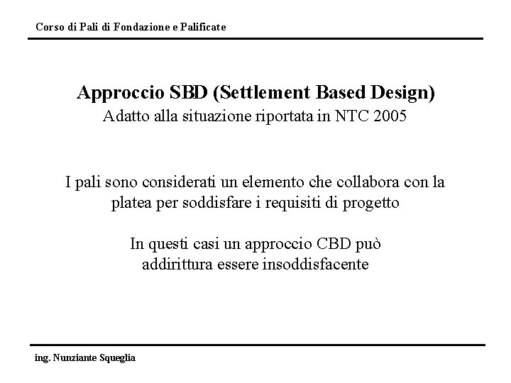 Corso di Pali di Fondazione e Palificate Approccio SBD (Settlement Based Design) Adatto alla