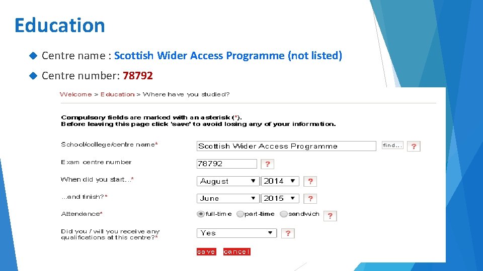 Education Centre name : Scottish Wider Access Programme (not listed) Centre number: 78792 22