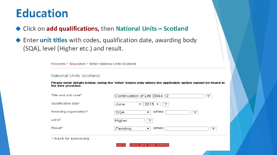 Education Click on add qualifications, then National Units – Scotland Enter unit titles with