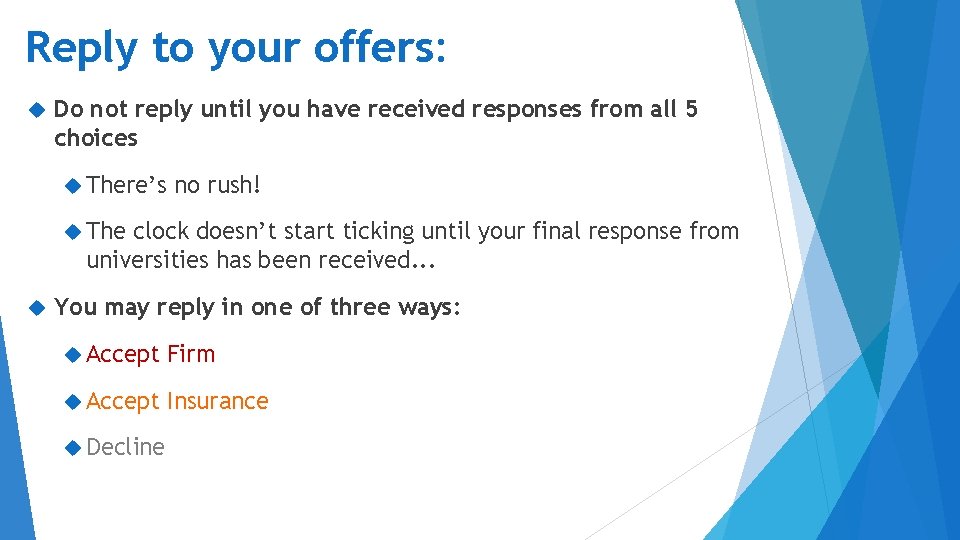 Reply to your offers: Do not reply until you have received responses from all