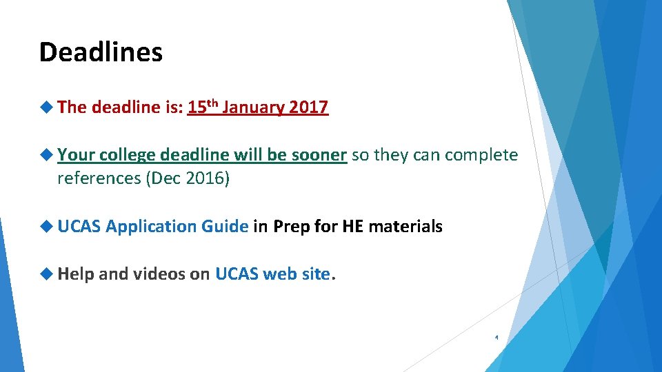Deadlines The deadline is: 15 th January 2017 Your college deadline will be sooner