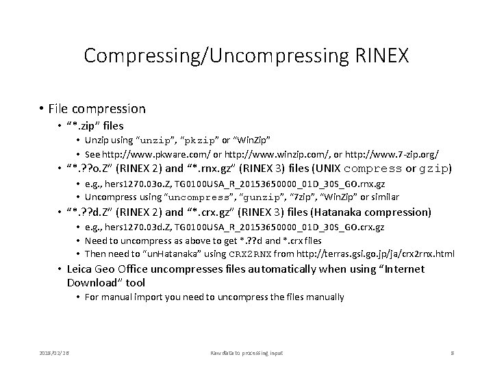 Compressing/Uncompressing RINEX • File compression • “*. zip” files • Unzip using “unzip”, “pkzip”