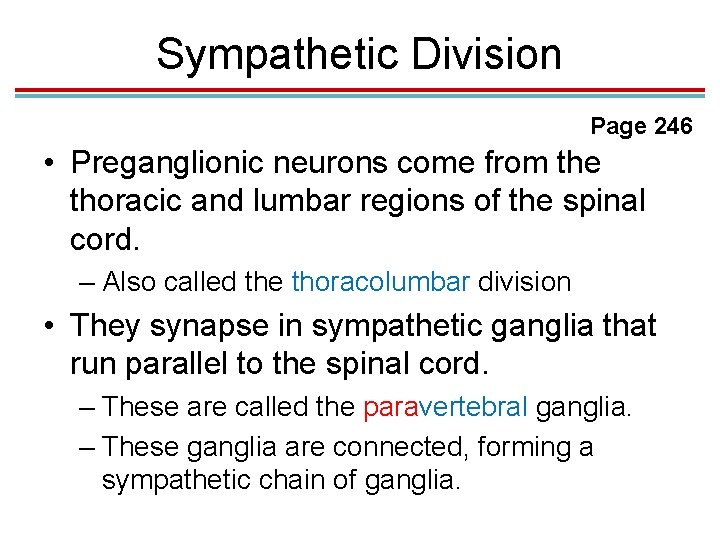 Sympathetic Division Page 246 • Preganglionic neurons come from the thoracic and lumbar regions