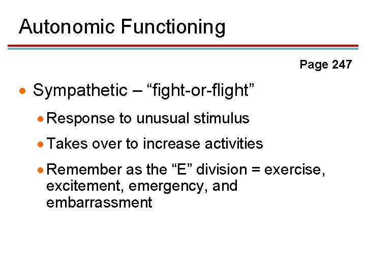 Autonomic Functioning Page 247 · Sympathetic – “fight-or-flight” · Response to unusual stimulus ·