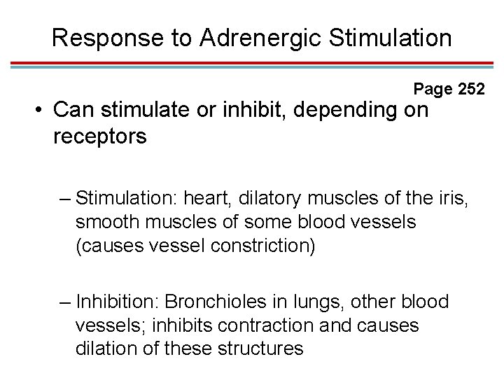 Response to Adrenergic Stimulation Page 252 • Can stimulate or inhibit, depending on receptors