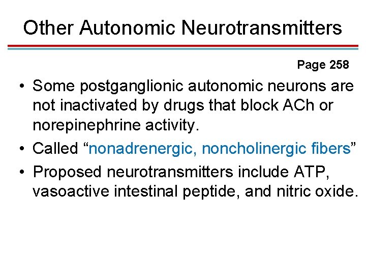 Other Autonomic Neurotransmitters Page 258 • Some postganglionic autonomic neurons are not inactivated by