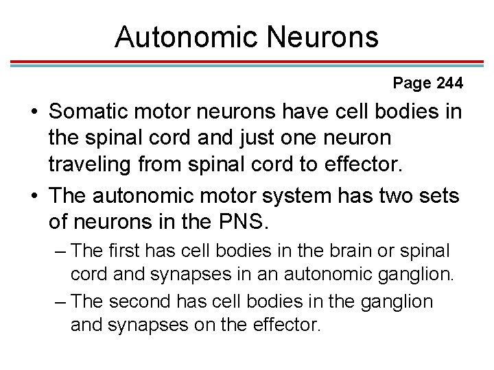 Autonomic Neurons Page 244 • Somatic motor neurons have cell bodies in the spinal