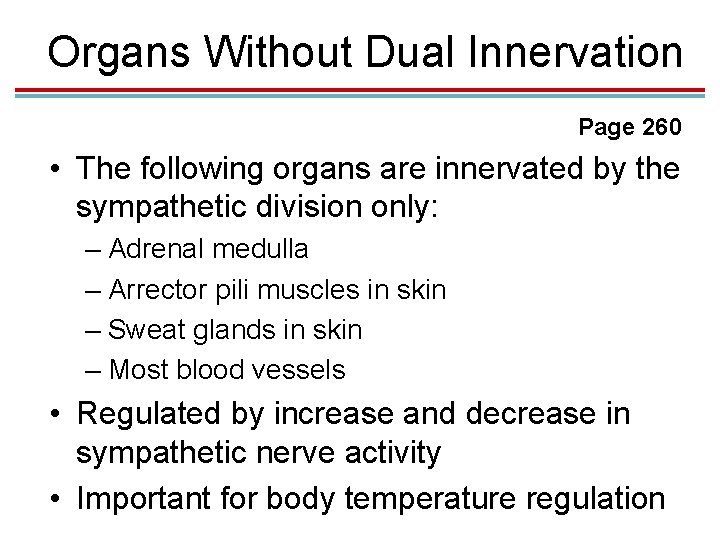 Organs Without Dual Innervation Page 260 • The following organs are innervated by the