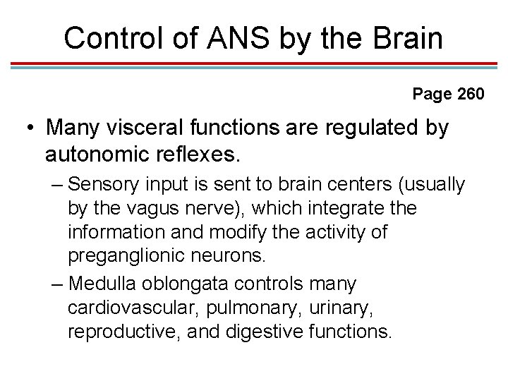 Control of ANS by the Brain Page 260 • Many visceral functions are regulated
