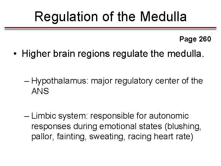 Regulation of the Medulla Page 260 • Higher brain regions regulate the medulla. –