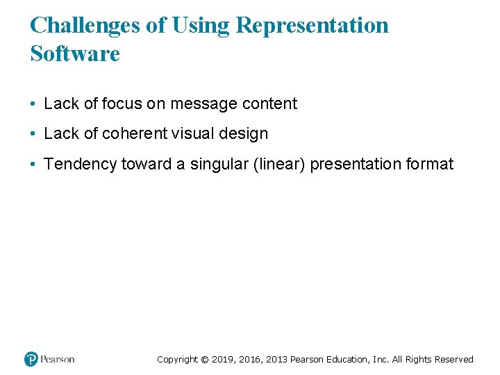 Challenges of Using Representation Software • Lack of focus on message content • Lack