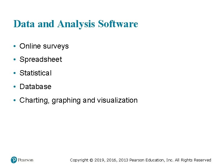 Data and Analysis Software • Online surveys • Spreadsheet • Statistical • Database •
