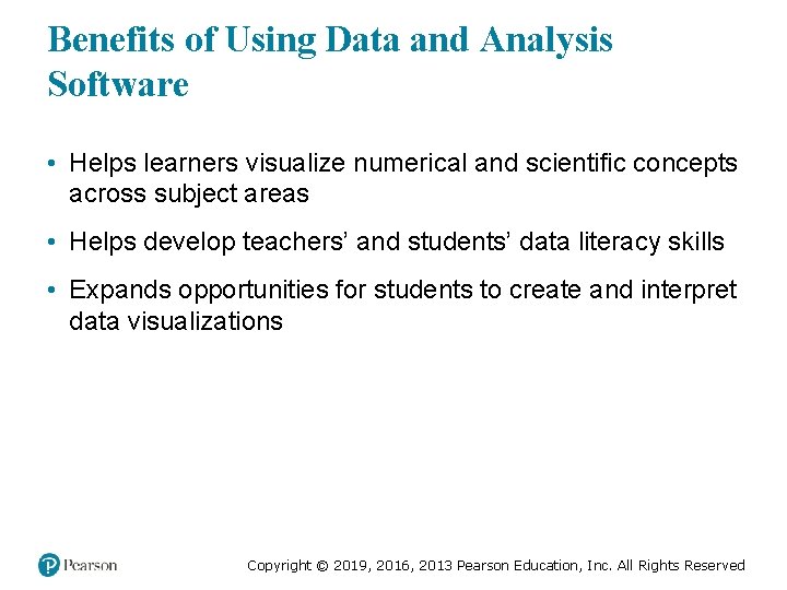 Benefits of Using Data and Analysis Software • Helps learners visualize numerical and scientific