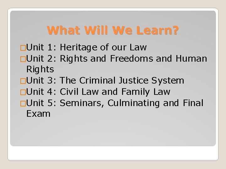 What Will We Learn? �Unit 1: �Unit 2: Rights �Unit 3: �Unit 4: �Unit
