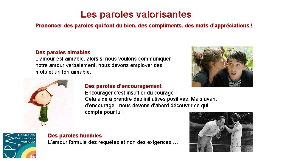 Les paroles valorisantes Prononcer des paroles qui font du bien, des compliments, des mots