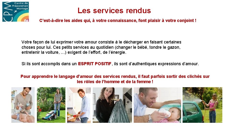 Les services rendus C’est-à-dire les aides qui, à votre connaissance, font plaisir à votre