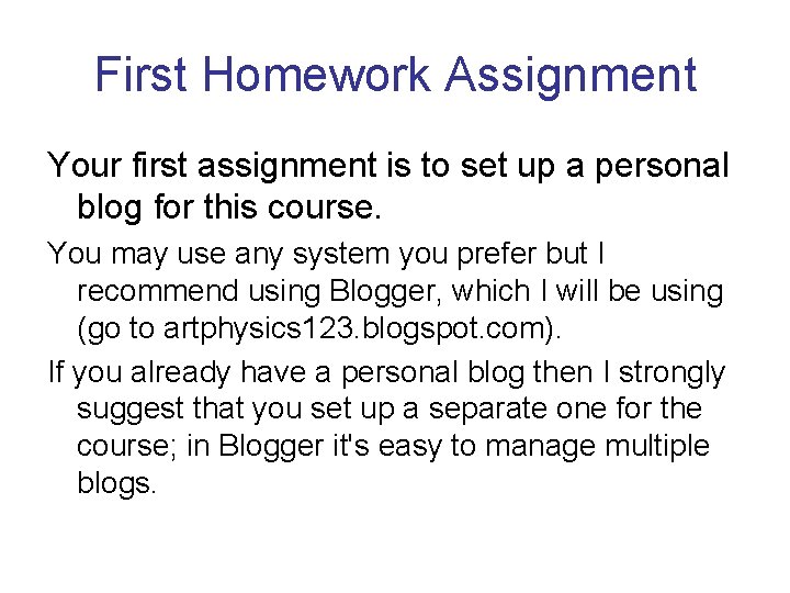 First Homework Assignment Your first assignment is to set up a personal blog for