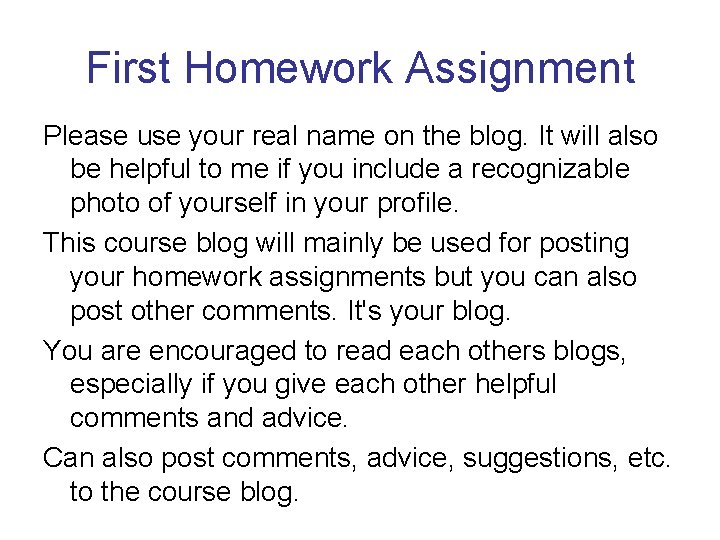 First Homework Assignment Please use your real name on the blog. It will also