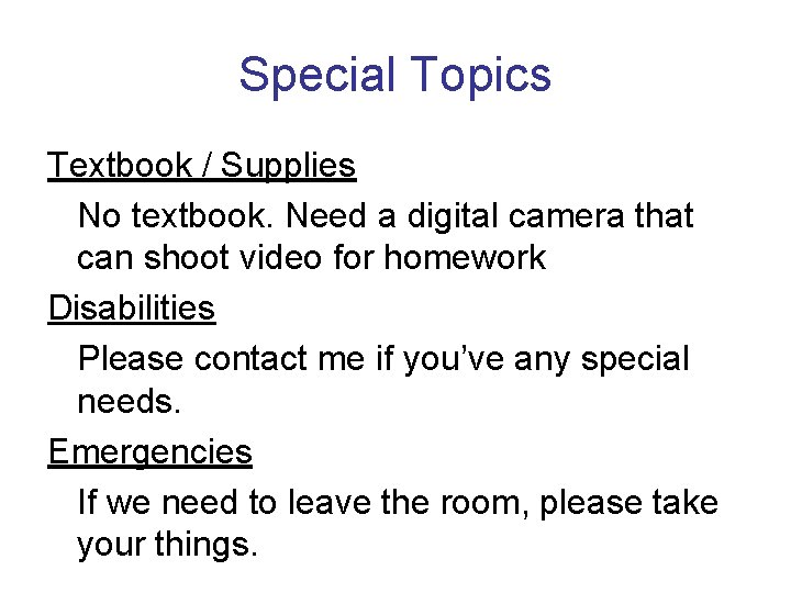 Special Topics Textbook / Supplies No textbook. Need a digital camera that can shoot