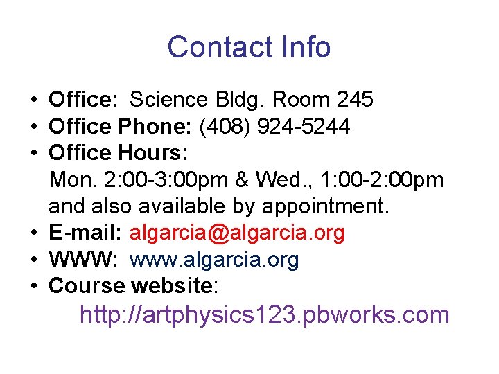Contact Info • Office: Science Bldg. Room 245 • Office Phone: (408) 924 -5244