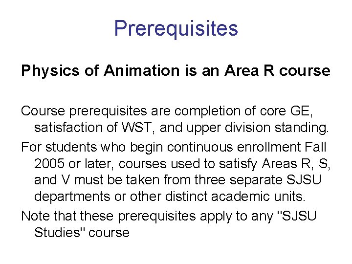 Prerequisites Physics of Animation is an Area R course Course prerequisites are completion of