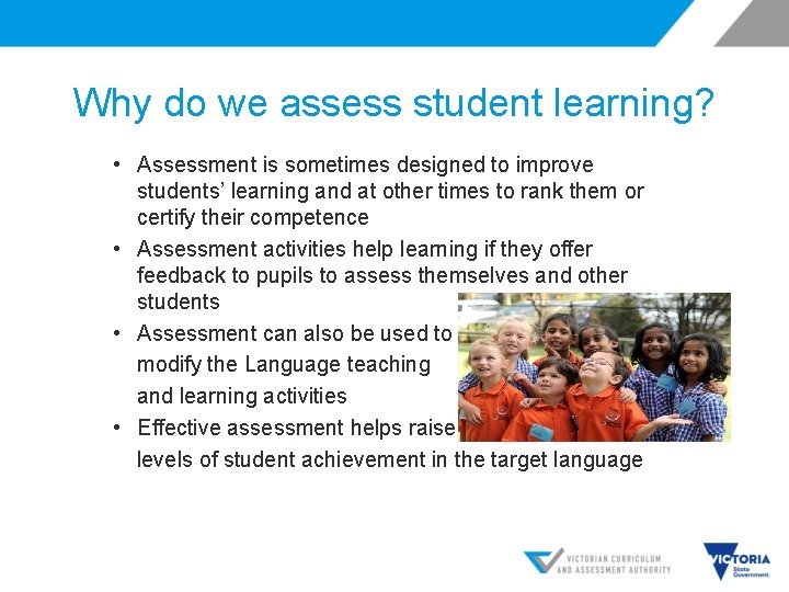 Why do we assess student learning? • Assessment is sometimes designed to improve students’