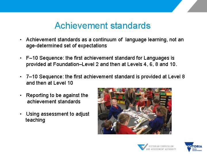 Achievement standards • Achievement standards as a continuum of language learning, not an age-determined