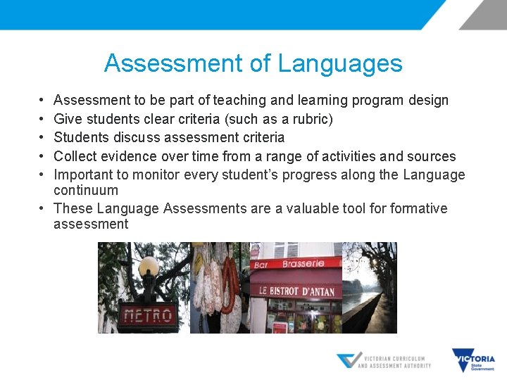Assessment of Languages • • • Assessment to be part of teaching and learning