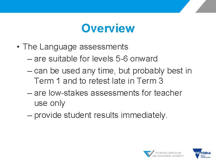 Overview • The Language assessments ‒ are suitable for levels 5 -6 onward ‒