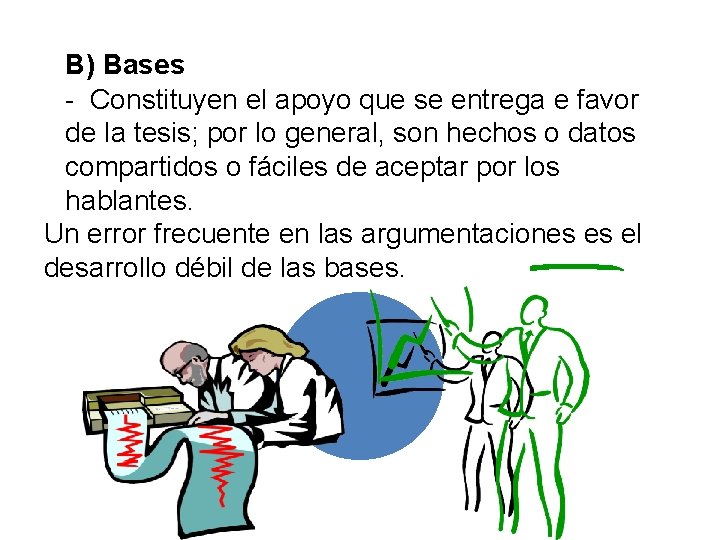 b) B) Bases • - Constituyen el apoyo que se entrega e favor de