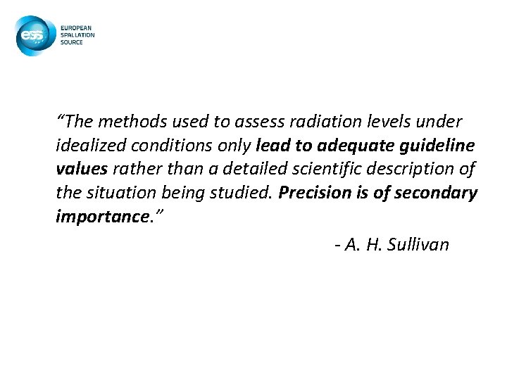 “The methods used to assess radiation levels under idealized conditions only lead to adequate “The methods used to assess radiation levels under idealized conditions only lead to adequate