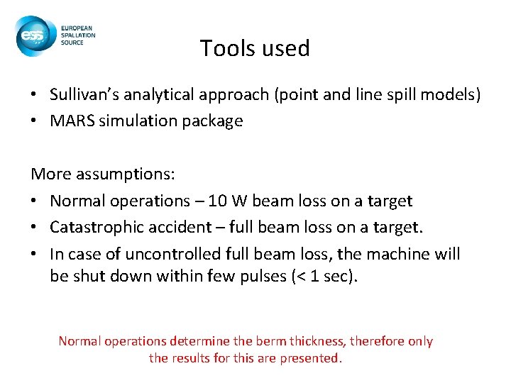 Tools used • Sullivan’s analytical approach (point and line spill models) • MARS simulation Tools used • Sullivan’s analytical approach (point and line spill models) • MARS simulation