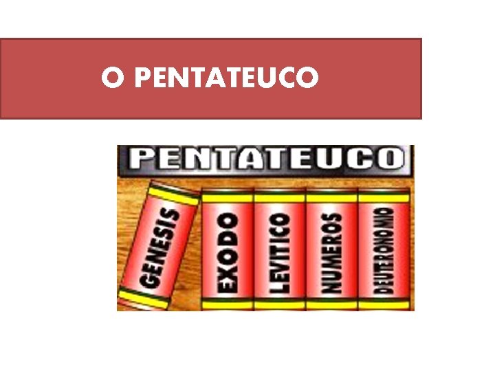 O PENTATEUCO 