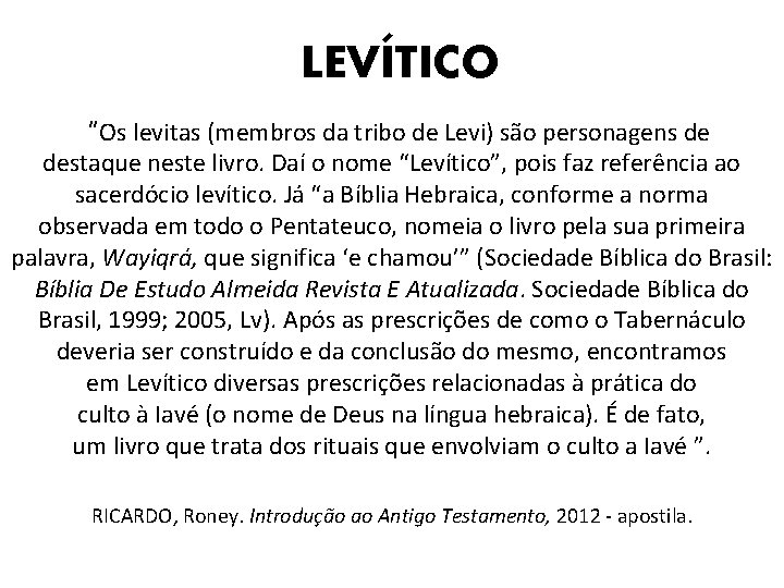 LEVÍTICO “Os levitas (membros da tribo de Levi) são personagens de destaque neste livro.