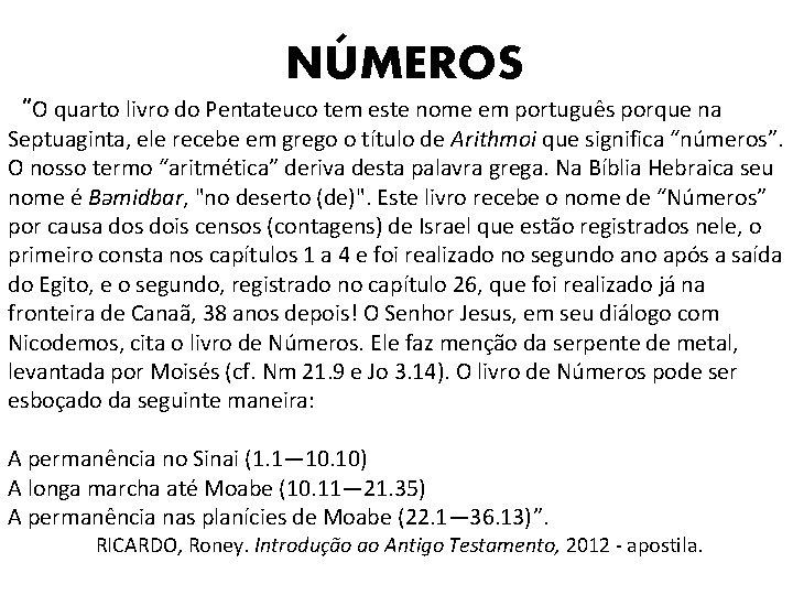 NÚMEROS “O quarto livro do Pentateuco tem este nome em português porque na Septuaginta,