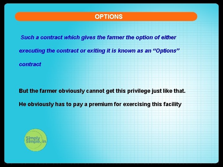 OPTIONS Such a contract which gives the farmer the option of either executing the