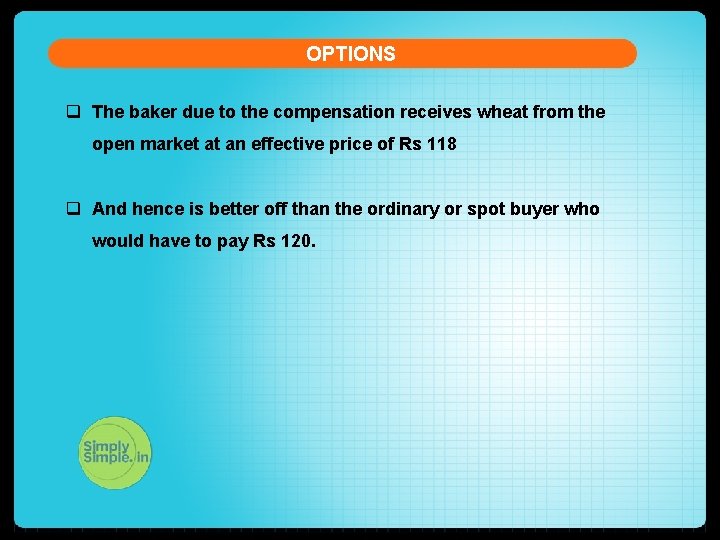 OPTIONS q The baker due to the compensation receives wheat from the open market