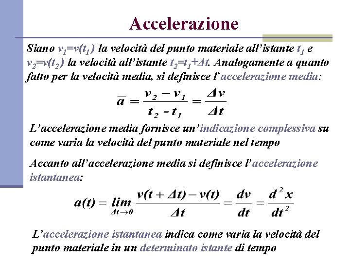 Accelerazione Siano v 1=v(t 1 ) la velocità del punto materiale all’istante t 1