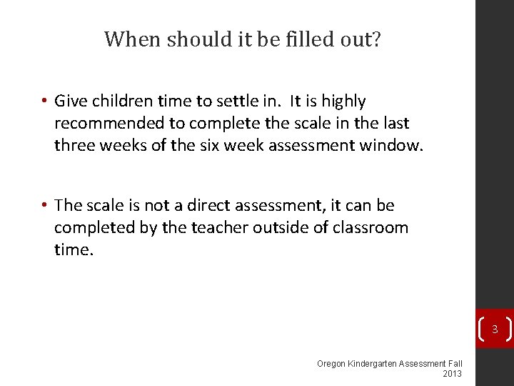 When should it be filled out? • Give children time to settle in. It When should it be filled out? • Give children time to settle in. It