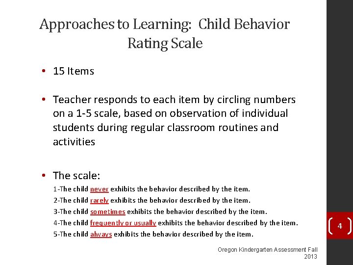Approaches to Learning: Child Behavior Rating Scale • 15 Items • Teacher responds to Approaches to Learning: Child Behavior Rating Scale • 15 Items • Teacher responds to