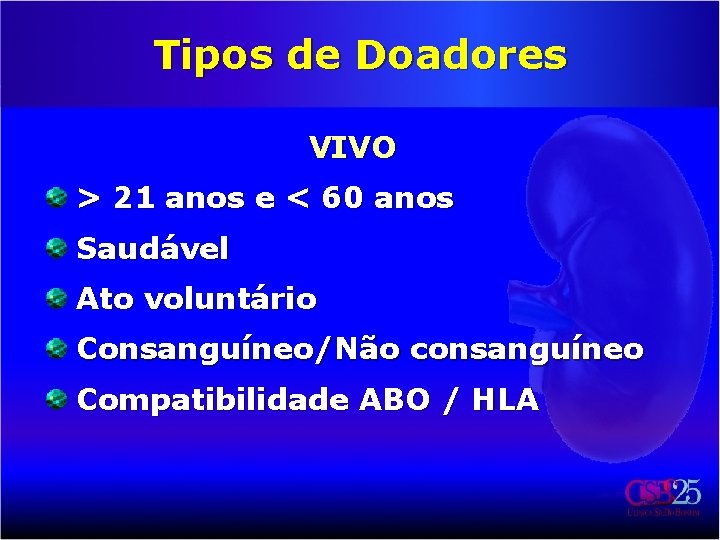 Tipos de Doadores VIVO > 21 anos e < 60 anos Saudável Ato voluntário