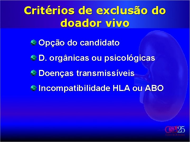 Critérios de exclusão do doador vivo Opção do candidato D. orgânicas ou psicológicas Doenças