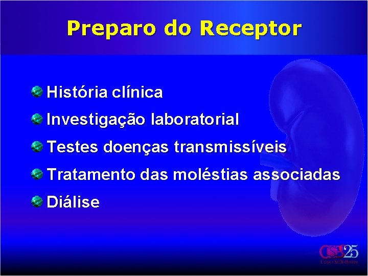 Preparo do Receptor História clínica Investigação laboratorial Testes doenças transmissíveis Tratamento das moléstias associadas