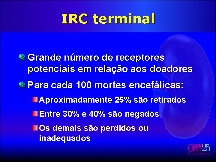 IRC terminal Grande número de receptores potenciais em relação aos doadores Para cada 100