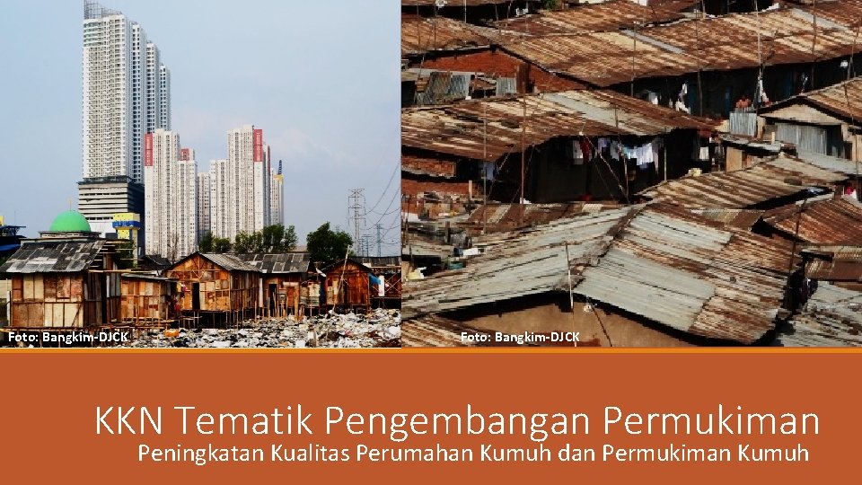 Foto: Bangkim-DJCK KKN Tematik Pengembangan Permukiman Peningkatan Kualitas Perumahan Kumuh dan Permukiman Kumuh 