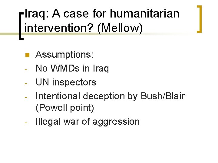 Iraq: A case for humanitarian intervention? (Mellow) n - - Assumptions: No WMDs in